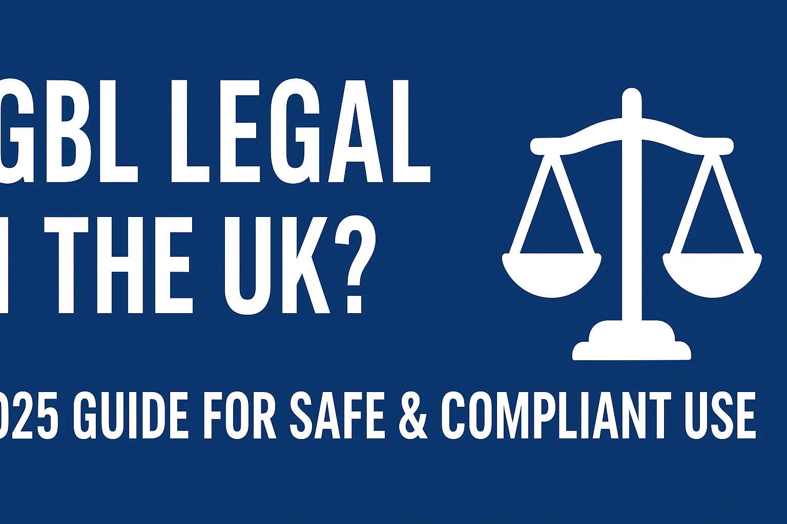 Is GBL Legal in the UK